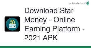 An android adventure game this mod comes with unlimited star/money/energy avai. Download Star Money Online Earning Platform 2021 Apk Latest Version