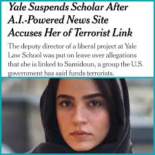 An A.I.-powered online Jewish publication makes allegations against a Yale  scholar… and what does Yale do? They put the scholar an administrative  leave while they investigate her affiliations. This is just the