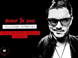 Interview with Filmmaker John Charles Gerald ("Johnny")