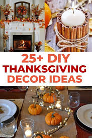 25 Easy Diy Thanksgiving Decorations To Do At Home This Year Thanksgiving Decorations Diy Easy Diy Thanksgiving Elegant Thanksgiving Decorations