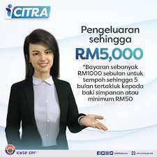 Bayaran sebanyak rm1000 sebulan untuk tempoh sehingga 5 bulan tertakluk kepada baki simpanan atau minimum rm50 kini diperkenalkan oleh kwsp. Pemulih Epf Members Can Withdraw Up To Rm5 000 Via I Citra