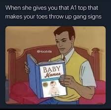When She Gives You That Top That Makes Your Toes Throw Up Gang Signs Hoodville Ab Baby Memes Video Gifs Gives Memes Top Memes Makes Memes Toes Memes Throw