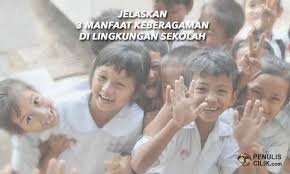 Jelaskan 3 Manfaat Keberagaman Di Lingkungan Sekolah Apa Ya Penulis Cilik Sekolah Tulisan Pengetahuan