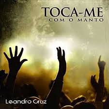 Amazon.com: Toca-Me Com o Manto : Leandro Cruz: Digital Music