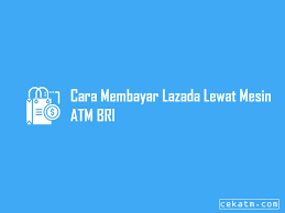Dengan memiliki kartu kredit bri maka anda pun akan bisa melakukan tarik tunai atau pengambilan uang di mesin atm bri. 3 Cara Membayar Lazada Lewat Atm Bri 2021 Cek Atm