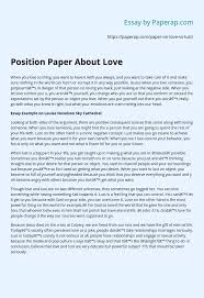 A position paper is a diplomatic statement of your country's position on the issues before your below is (1) an annotated position paper sample to help guide you in formatting (2) a sample. Position Paper About Love Essay Example