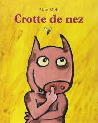 Alors oui, le mouchoir bla bla bla. Amazon Fr Crotte De Nez Mets Alan Livres