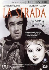 LA STRADA... SONSUZ SOKAKLAR, 1954 Frederico Fellini