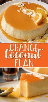 You Don T Have To Be On A Tropical Vacation To Enjoy A Slice Of This Silky Smooth Orange Coconut Flan It S Just As Coconut Flan Flan Recipe Easy Flan Recipe