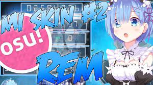 Mi Segunda Skin Rem Osu Standard Youtube This skin gameplay wise does only support osu! mi segunda skin rem osu standard