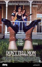 RELEASE DATE: June 7, 1991. MOVIE TITLE: Don't Tell Mom the Babysitter's  Dead STUDIO: HBO Films. PLOT: Five kids are left home when their mother  leaves town on a three-month vacation, only