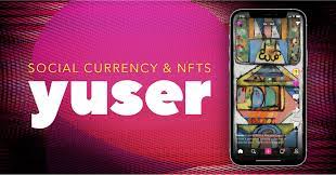 Social Currency And Nft App Yuser Launches