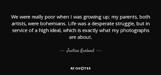 Justine Kurland Quote We Were Really Poor When I Was Growing Up My