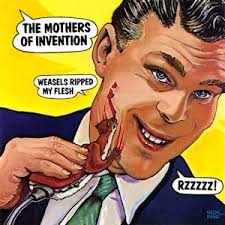 71. The Mothers Of Invention, Weasels Ripped My Flesh