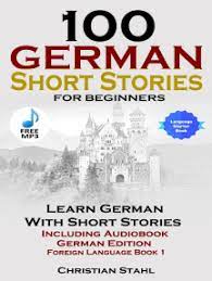 Pdf room allows you to find free pdf books online and download them for free! Read 100 German Short Stories For Beginners Learn German With Stories Including Audiobook German Edition Foreign Language Book 1 Online By Christian Stahl Books