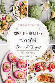 However, traditional easter dishes like ham and desserts are sometimes high opt for healthy cooking methods. Simple And Healthy Recipes For Easter Brunch Abra S Kitchen