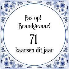 Bol Com Verjaardag Tegeltje Met Spreuk 71 Jaar Pas Op Brandgevaar 71 Kaarsen Dit Jaar
