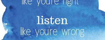 If you think our biggest problem is market share then you have got the wrong end of the to make a mistake which has the opposite effect from what was hoped. Argue Like You Re Right Listen Like You Re Wrong Marketing Branding For Small Businesses