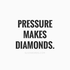 What are diamonds image quotes? Pressure Makes Diamonds Slickwords