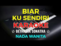 Biar Ku Sendiri Betharia Sonatha Karaoke Hd Nada Wanita Youtube
