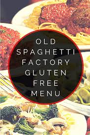 Old Spaghetti Factory Gluten Free Menu Is It By Urban Tastebud Gluten Free Menu Gluten Free Dining Gluten Free Restaurants
