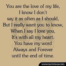 You Are The Love Of My Life Love Quotes Love Of My Life Words