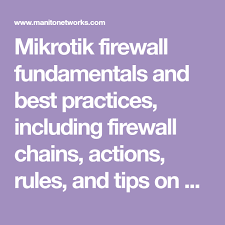 Mikrotik Firewall Fundamentals And Best Practices Including Firewall Chains Actions Rules And Tips On Optimizing You Fundamental Optimization Best Practice
