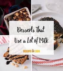 15 Dessert Recipes That Use A Lot Of Milk Milk Recipes Recipe Using Sour Milk Sour Milk Recipes