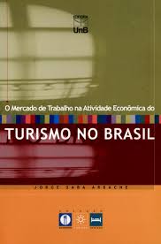 Por exemplo, o comércio e as indústrias. O Mercado De Trabalho Na Atividade Economica Do Turismo No Brasil Gastronomia Hotelaria E Turismo 1 Jorge Saba Arbache 9788523006532 Amazon Com Books