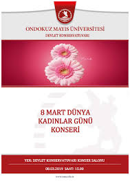 .ve en yeni sözlerin yer aldığı içerikte sizler için 8 mart dünya emekçi kadınlar günü sözleri resimli olarak listeledik. 8 Mart Dunya Kadinlar Gunu Konseri Omu Ondokuz Mayis Universitesi