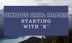 For further information on the names included on the list, the reader may consult the sources listed below in the references and external links. 80 Classic Modern And Unique Girl Names Starting With K Kiddiesquare