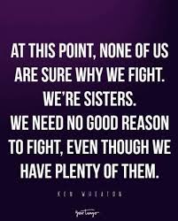 And It S One Two Three What Are We Fighting For 20 Quotes To Remind You There S No Bond Stronger Or Crazier Than The One With Your Sister In 2020 Sister Quotes Funny Sister Quotes Funny Quotes