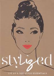 Stylized: Liz Uy's Ten Style Essentials: Liz Uy, Vicky Montenegro, Pete Rich:  9789719902560: Amazon.com: Books