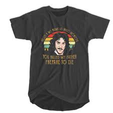 Prepare to die. rugen runs away. Hello My Name Inigo Montoya You Killed My Father Prepare To Die Vintage T Shirt Place To Find Awesome Street Wear
