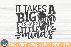 It takes a big heart to shape little minds svg cut files. It Takes A Big Heart To Shape Little Minds Svg Teacher Quote 642334 Cut Files Design Bundles