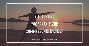 Als sommersonnenwende, sonnenwende oder sommernachtsgleiche wird der tag bezeichnet, an dem die sonne ihren höchsten stand über der nordhalbkugel erreicht. Yogapraxis Und Rituale Zur Sommersonnenwende In 2021 Sommersonnenwende Yoga Mittsommernacht