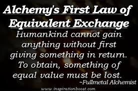Bioshock Infinite Big Daddy Equivalent Alchemy S First Law Of Equivalent Exchange Humankind Cannot Gain Anything Without First Giving Somethin Fullmetal Alchemist Quotes Alchemy Fullmetal Alchemist