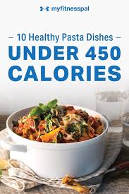 10 Healthy Pasta Dishes Under 450 Calories Nutrition Myfitnesspal In 2020 Healthy Pasta Dishes Low Calorie Pasta Low Calorie Pasta Recipes