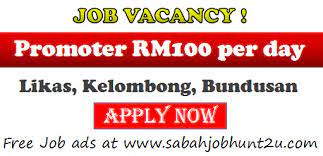 Posting for jobs in sabah. Promoter Rm100 Per Day