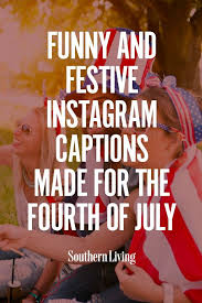 Maybe you would like to learn more about one of these? Funny And Festive Instagram Captions Made For The Fourth Of July July Quotes Fourth Of July Quotes Instagram Captions