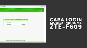 Pada menu pengaturan modem indihome zte f609, kamu bisa mengatur semua keperluan. Cara Login Modem Indihome Zte F609 F660 Username Password Xkomodotcom