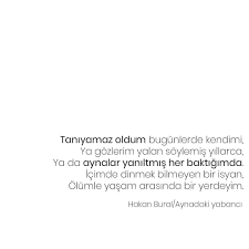 Aynadaki Yabanci Hakan Bural Taniyamaz Oldum Bugunlerde Kendimi Ya Gozlerim Yalan Soylemis Yillarca Ya Da Aynalar Yaniltmis Her Bakti Math Math Equations