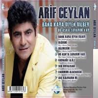 Arif Ceylan Bana Kara Diyen Dilber Mp3 Indir Bana Kara Diyen Dilber Muzik Indir Dinle