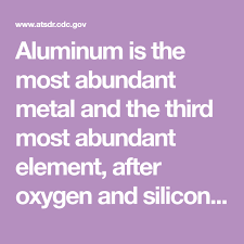 Aluminum Is The Most Abundant Metal And The Third Most Abundant Element After Oxygen And Silicon In Th Earth Surface Occupational Health And Safety Lewy Body