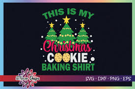 Christmas svg bundle 730489 eps, svg, png, dxf | 144 mb. This Is My Christmas Cookie Baking Shirt Graphic By Ssflower Creative Fabrica