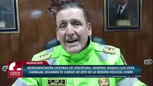 GENERAL DANILO LUIS VERA CARBAJAL ASUMIRÁ EL CARGO DE JEFE DE LA MACREPOL  JUNÍN