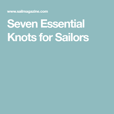 Seven Essential Knots For Sailors Knots Sailor Seventh