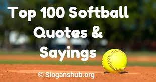 It's not just any sport, it's not just throwing a ball, hitting and running. Top 100 Softball Quotes Sayings Slogans Hub