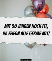 41 Spruche Zum 90 Geburtstag Nett Lustig Herzlich 2021