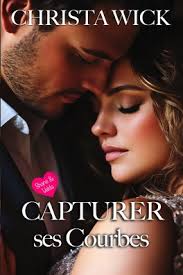 Courbes irrésistibles, Tome 3 : Capturer ses courbes